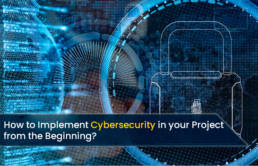 How to Implement ‘Cybersecurity’ in Your Project from the Beginning?