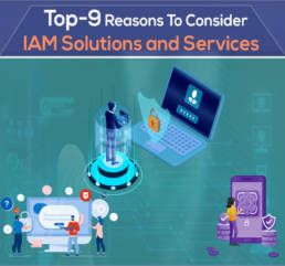 Infographic: Top-9 Reasons To Consider IAM Solutions and Services