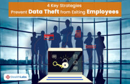 4 Key Strategies to Prevent Data Theft from Exiting Employees